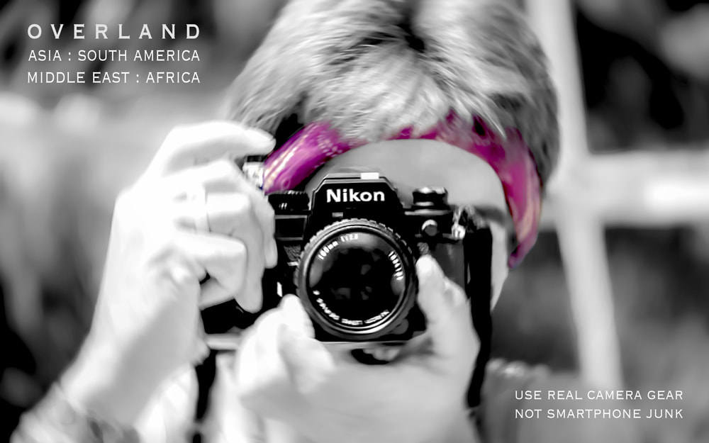 overland travel, Asia, South America, Middle East, Africa, Using real camera gear overland through continents